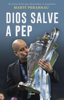 Dios salve a Pep - Martí Perarnau