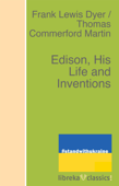 Edison, His Life and Inventions - Frank Lewis Dyer & Thomas Commerford Martin