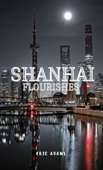 SHANHAI FLOURISHES - Eric Adams