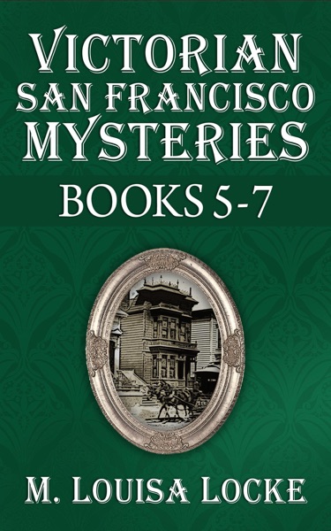 Victorian San Francisco Mysteries: Books 5-7