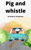Pig and whistle - Rhoda G. Henderson
