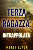 Terza Ragazza: Intrappolata (Un Thriller Avvincente con Maya Gray, FBI—Libro 3) Book Cover