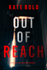 Out of Reach (A Dylan First FBI Suspense Thriller—Book One) - Kate Bold