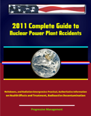 2011 Complete Guide to Nuclear Power Plant Accidents, Meltdowns, and Radiation Emergencies: Practical, Authoritative Information on Health Effects and Treatment, Radioactive Decontamination - Progressive Management