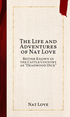 Capa do livro The Life and Adventures of Nat Love, Better Known in the Cattle Country as Deadwood Dick de Nat Love