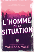 L'homme de la situation - Vanessa Vale