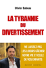 La tyrannie du divertissement - Olivier Babeau