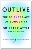 Outlive - Peter Attia & Bill Gifford