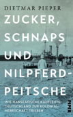 Zucker, Schnaps und Nilpferdpeitsche - Dietmar Pieper