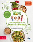 Die Ernährungs-Docs - Gesund abnehmen mit der Darm-fit-Formel - Matthias Riedl, Jörn Klasen, Silja Schäfer & Viola Andresen