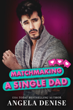 Matchmaking a Single Dad - Angela Denise Cover Art
