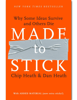 Made to Stick: Why Some Ideas Survive and Others Die. - Heath, Chip