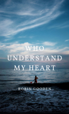 Who understand my heart? - Robin Gooden Cover Art