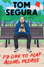 I'd Like to Play Alone, Please - Tom Segura Cover Art