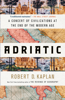 Adriatic - Robert D. Kaplan