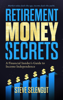 Retirement Money Secrets: A Financial Insider's Guide to Income Independence - Steve Selengut