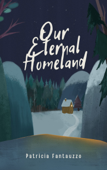 Our Eternal Homeland - Patricia Fantauzzo