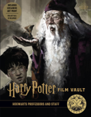 Harry Potter Film Vault: Hogwarts Professors and Staff - Insight Editions
