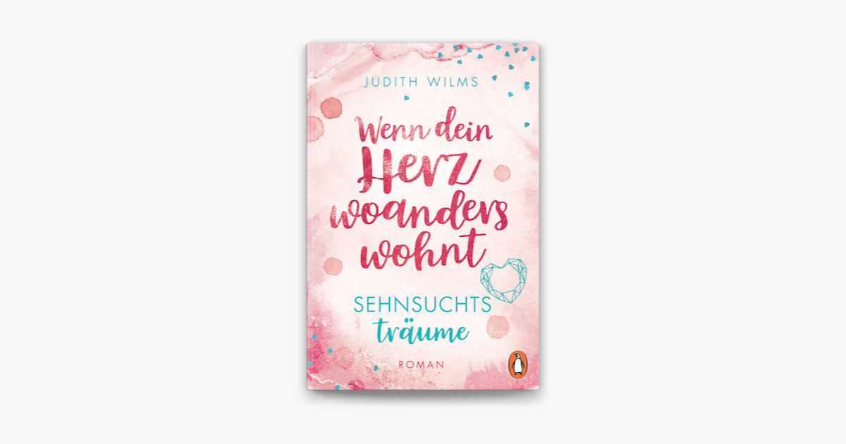 ‎Wenn dein Herz woanders wohnt Sehnsuchtsträume in Apple Books
