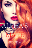 The Alpha’s Mate: Book 4 - Bella Lore