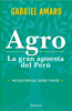 Agro: La gran apuesta del Perú - Gabriel Amaro Alzamora