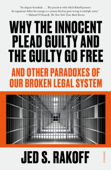 Why the Innocent Plead Guilty and the Guilty Go Free - Judge Jed S. Rakoff