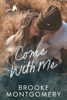 Come With Me - Brooke Montgomery