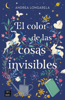 El color de las cosas invisibles - Andrea Longarela