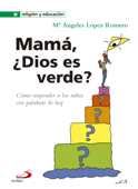 Mamá, ¿Dios es verde? - María Ángeles López Romero