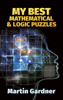 My Best Mathematical and Logic Puzzles - Martin Gardner