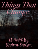 Things That Change. - Andrea Snelson