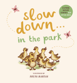 Slow Down . . . in the Park - Freya Hartas & Rachel Williams