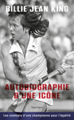 Billie Jean King : Autobiographie d'une icône - Billie Jean King