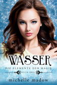 Wasser - Die Elemente der Magie 3 - Michelle Madow