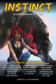 Instinct - L. J. Hachmeister, Jim Butcher, Faith Hunter, Patricia Briggs, Seanan McGuire, Kelley Armstrong, John Hartness, R. R. Virdi, L. E. Modesitt, A. J. Hartley, Hailey Edwards, Sam Knight, Alex Erickson, Eliza Eveland, D. J. Butler, Lucienne Diver, Nicole Peschel, Alessandra Pisano & Jennifer Blackstream