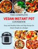 The Complete Vegan Instant Pot Cookbook - Fifi Simon