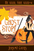 Ghost Story: A He Said, She Said Cozy Mystery - Jeramy Gates
