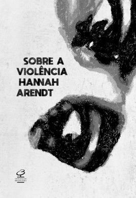 Capa do livro Sobre a Violência de Hannah Arendt