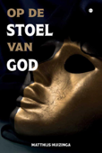 Op de stoel van God - Matthijs Huizinga