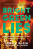 Bright Green Lies - Derrick Jensen, Lierre Keith & Max Wilbert