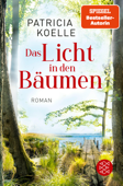 Das Licht in den Bäumen - Patricia Koelle