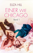 Einer wie Chicago: Band 1 - Eliza Hill