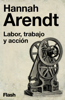 Labor, trabajo y acción - Hannah Arendt
