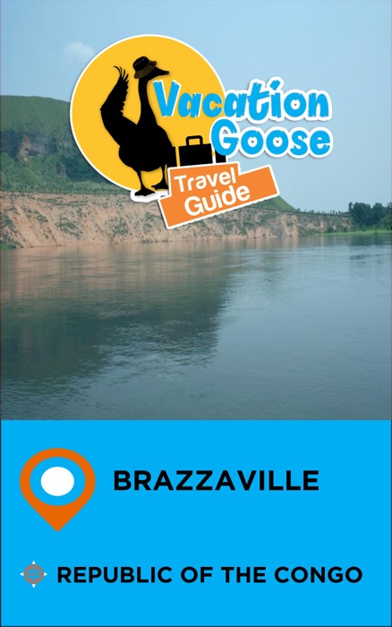 Vacation Goose Travel Guide Brazzaville Republic of the Congo