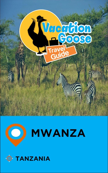 Vacation Goose Travel Guide Mwanza Tanzania