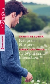 Fait pour être père - Cette puissante fascination - Christyne Butler & Teresa Southwick by  Christyne Butler & Teresa Southwick PDF Download