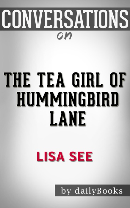 The Tea Girl of Hummingbird Lane by Lisa See: Conversation Starters