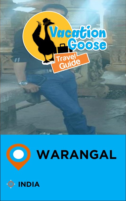 Vacation Goose Travel Guide Warangal India