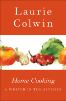Laurie Colwin - Home Cooking artwork