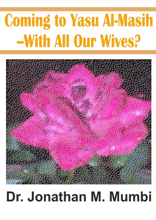 Coming To Yasu Al-Masih: With All Our Wives?